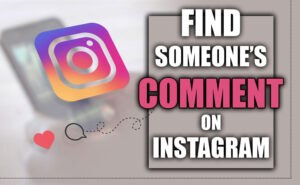 How To Find Someone’s Comment on Instagram