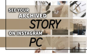 How to See Your Archived Stories on Instagram PC