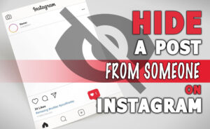 Can You Hide a Post from Someone on Instagram