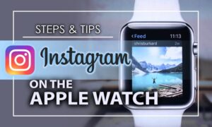 How To Get Instagram on The Apple Watch