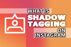 What Is Shadow Tagging on Instagram