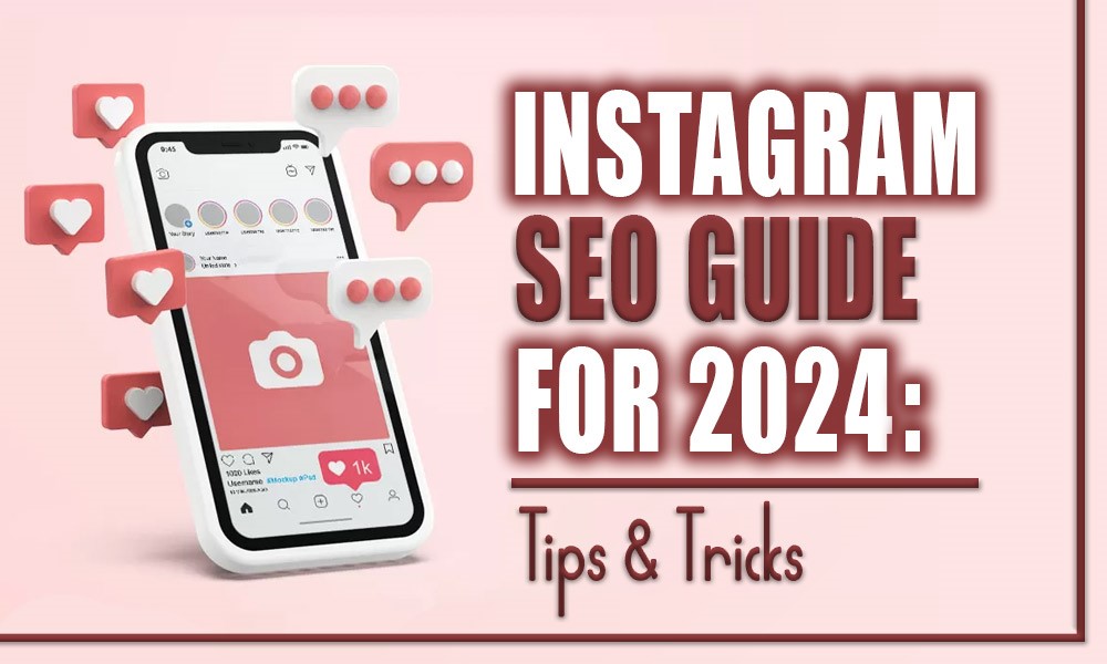 An Instagram SEO Guide for 2024; Tips & Tricks